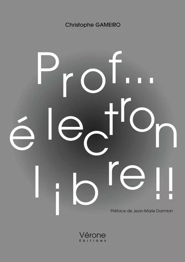 Prof... électron libre !! - Christophe GAMEIRO - VERONE