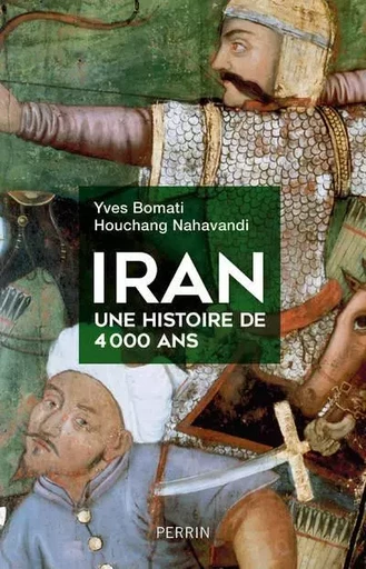 Iran, une histoire de 4 000 ans - Yves Bomati, Houchang Nahavandi - Place des éditeurs