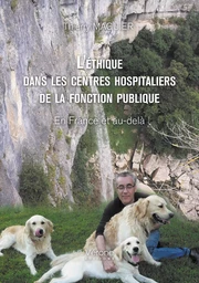 L'éthique dans les centres hospitaliers de la fonction publique - En France et au-delà