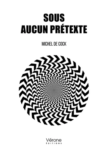 Sous aucun prétexte - Michel DE COCK - VERONE