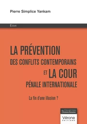 La prévention des conflits contemporains et la cour pénale internationale - La fin d'une illusion ?