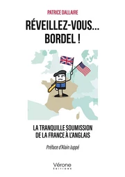 Réveillez-vous... bordel ! - La tranquille soumission de la France à l'anglais