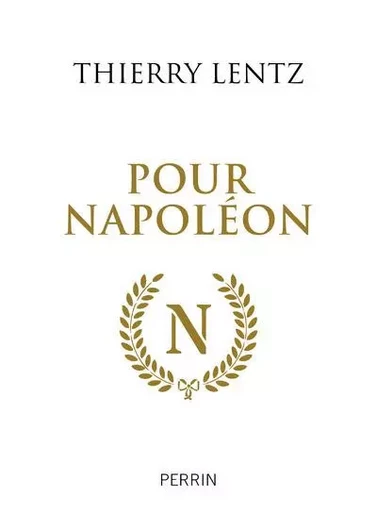 Pour Napoléon - Thierry Lentz - Place des éditeurs