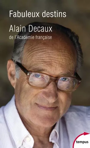 Fabuleux destins - Alain Decaux - Place des éditeurs