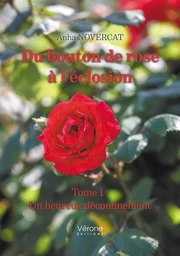 Du bouton de rose à l'éclosion - Tome I : Un heureux déconfinement