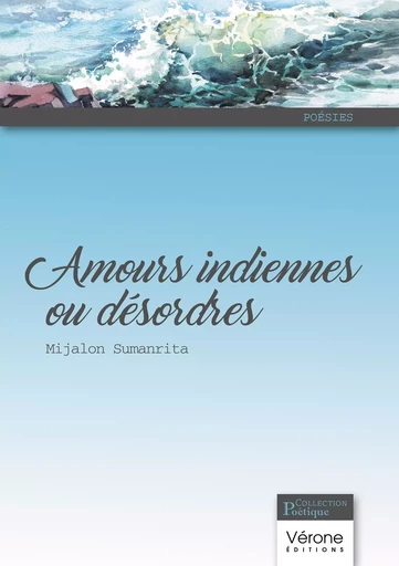 Amours indiennes ou désordres - Mijalon SUMANRITA - VERONE