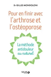 Pour en finir avec l'arthrose et l'ostéoporose