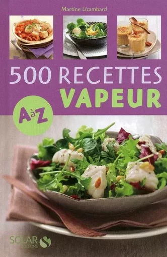 500 recettes cuisine vapeur de A à Z - Martine Lizambard - edi8