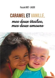 Caramel et Vanille, mes deux étoiles, mes deux amours