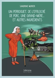 Un perroquet, de l'effiloché de porc, une grand-mère... et autres ingrédients