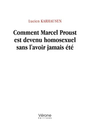 Comment Marcel Proust est devenu homosexuel sans l'avoir jamais été