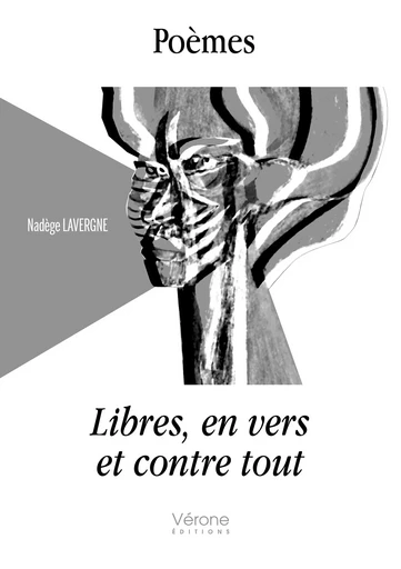 Poèmes libres, en vers et contre tout - Nadège LAVERGNE - VERONE