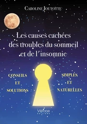 Les causes cachées des troubles du sommeil et de l'insomnie - Conseils et solutions simples et natur