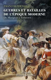 Guerres et batailles de l'époque moderne - De Marignan à Yorktown