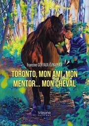 Toronto, mon ami, mon mentor - mon cheval