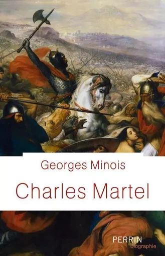 Charles Martel - Georges Minois - Place des éditeurs