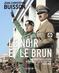 Le Noir et le brun - Une histoire illustrée du fascisme et du nazisme 1918-1946