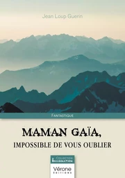 Maman Gaïa, impossible de vous oublier