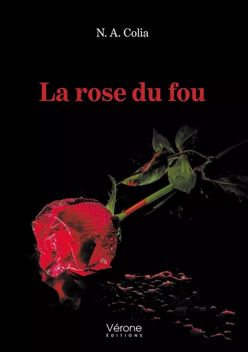 La rose du fou -  N. A. Colia - VERONE