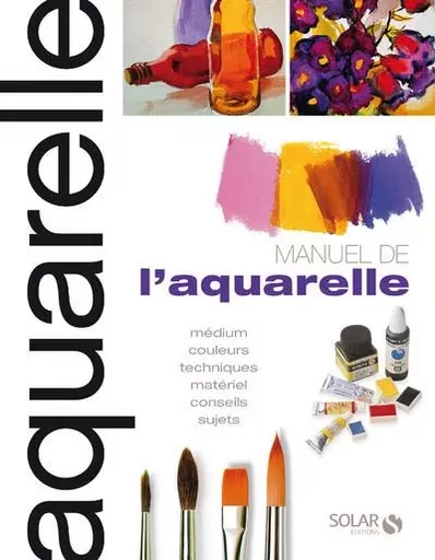 Manuel de l'aquarelle -N.ed- -  Collectif - edi8