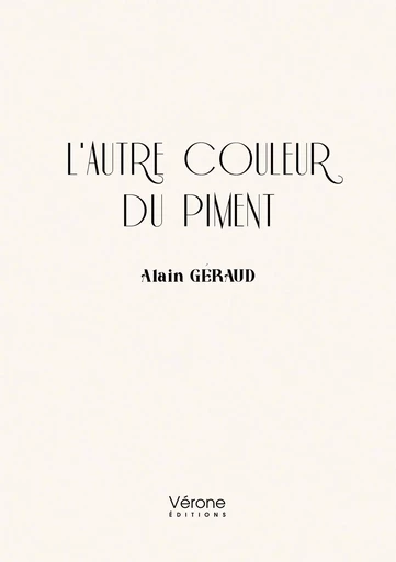 L'autre couleur du piment - Alain GÉRAUD - VERONE