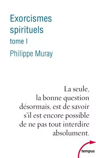 Exorcismes spirituels - tome 1 - Philippe Muray - Place des éditeurs