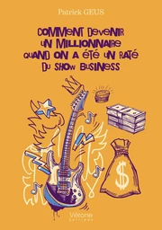 Comment devenir un millionnaire quand on a été un raté du show business