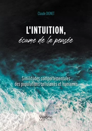 L'intuition, écume de la pensée - Similitudes comportementales des populations cellulaires et humain