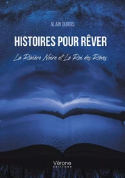 Histoires pour Rêver - La Rivière Noire et Le Roi des Rêves