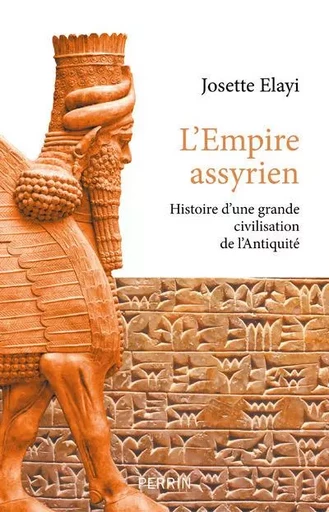 L'Empire assyrien - Histoire d'une grande civilisation de l'Antiquité - Josette Elayi - Place des éditeurs