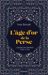 L'age d'or de la Perse - L'épopée des Safavides (1501-1722)