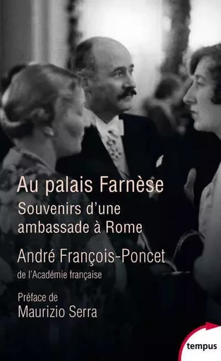 Au palais Farnèse - Souvenirs d'une ambassade à Rome - André François-Poncet - Place des éditeurs