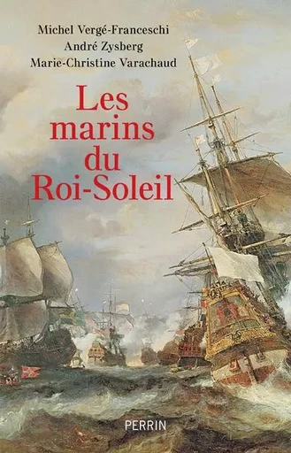 Les Marins du roi Soleil - Michel Verge-franceschi, André Zysberg, Marie-Christine Varachaud - Place des éditeurs