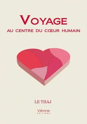 Voyage au centre du coeur humain