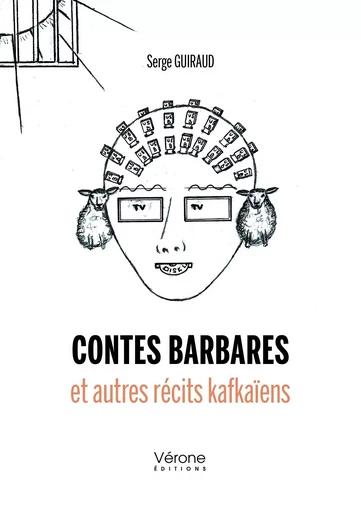 Contes barbares et autres récits kafkaïens - Serge Guiraud - VERONE