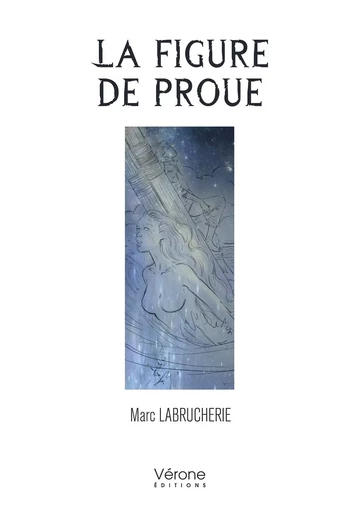 La figure de proue - Marc LABRUCHERIE - VERONE