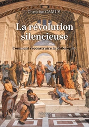 La révolution silencieuse - Comment reconstruire la philosophie