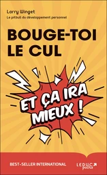 Bouge-toi le cul et ça ira mieux !