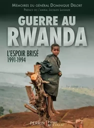 Guerre au Rwanda - L'espoir brisé 1991-1994