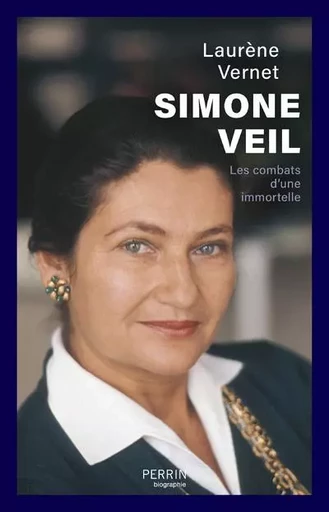 Simone Veil - Les combats d'une immortelle - Laurène Vernet - Place des éditeurs