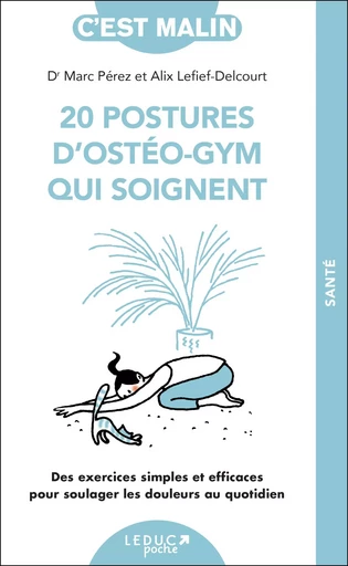  20 postures d'ostéo-gym qui soignent  - Alix Lefief, Marc Perez - LEDUC