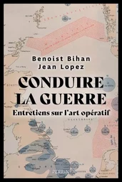 Conduire la guerre - Entretiens sur l'art opératif