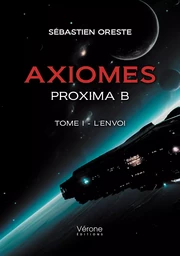 Axiomes - Proxima B - Tome I - L'envoi