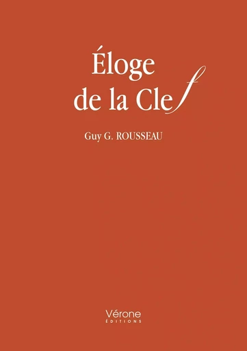 Éloge de la Clef - Guy G. ROUSSEAU - VERONE