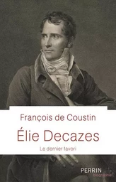 Elie Decazes - Le dernier favori