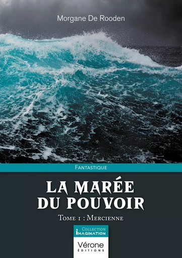 La Marée du Pouvoir - Tome 1 : Mercienne - Morgane DE ROODEN - VERONE