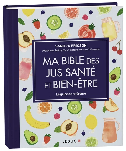 Ma bible des jus santé et bien-être - édition de luxe - Sandra Ericson - LEDUC