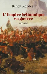 L'Empire britannique en guerre - 1857-1947