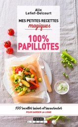 Mes petites recettes magiques 100% papillotes