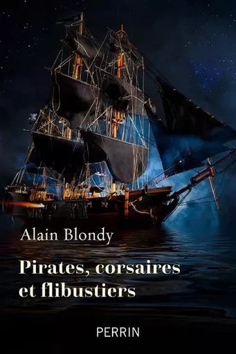 Corsaires, pirates et flibustiers - Alain Blondy - Place des éditeurs